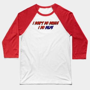 I don’t do drugs I do DILFS Baseball T-Shirt